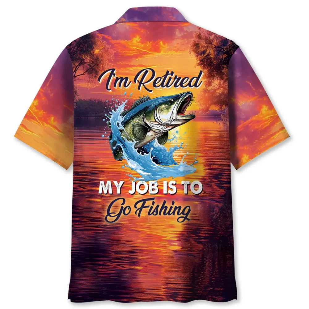I'm Retired My Job Is To Go Fishing Hawaiian Shirt BS2763885 - Been Store