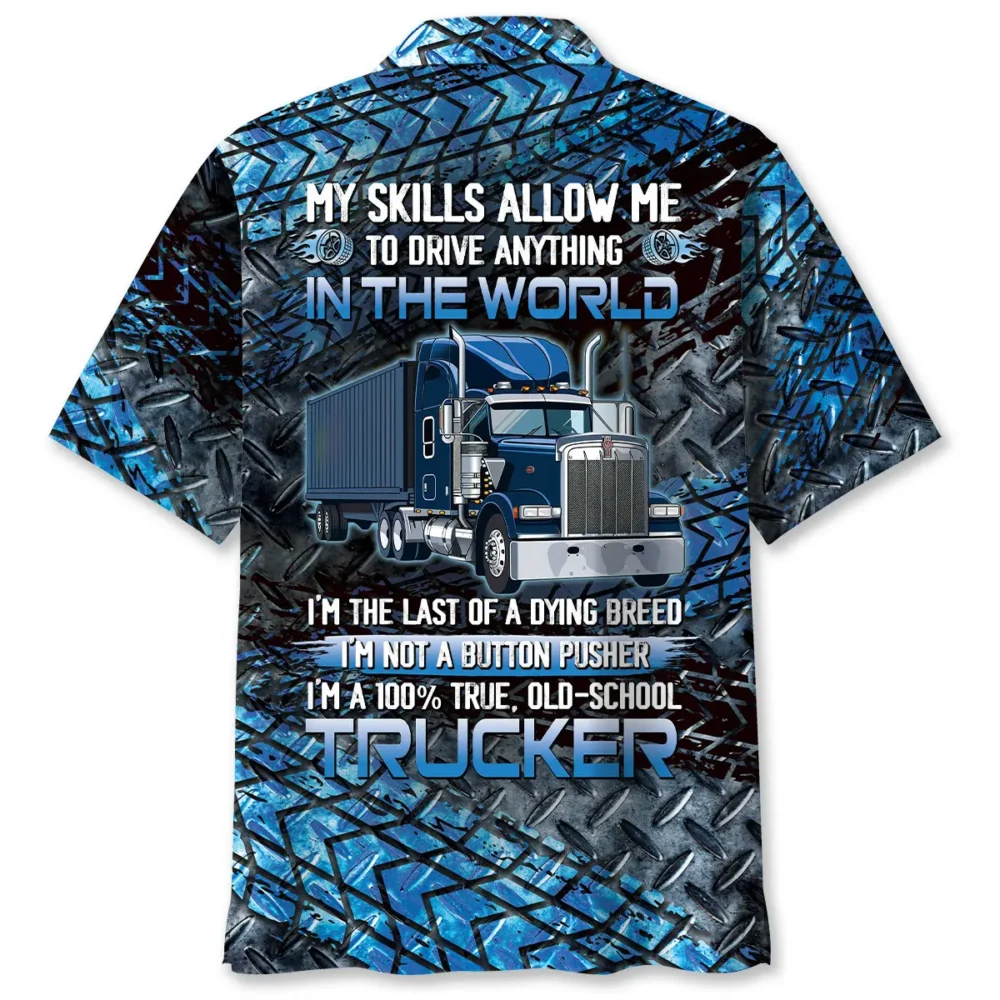 Trucker My Skills Alow Me To Drive Anything Hawaiian Shirt BS2763991 - Been Store